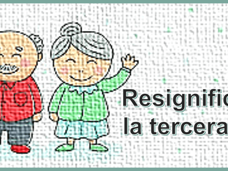 Resignificando la tercera&nbsp;edad