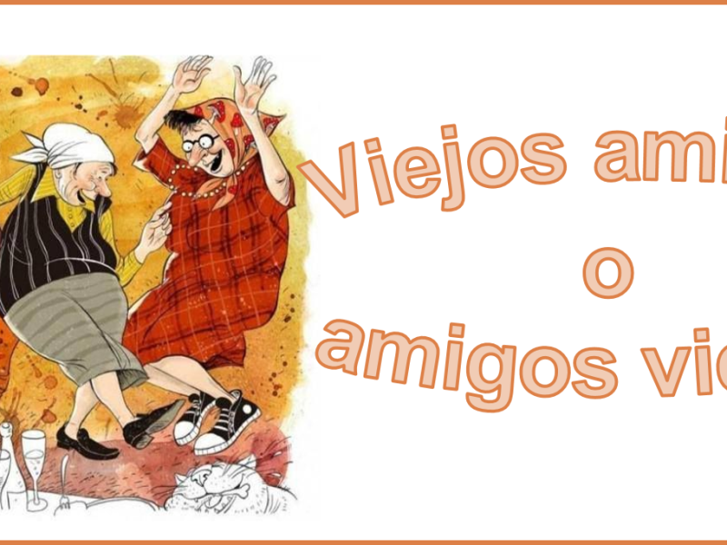 Amigos viejos o viejos&nbsp;amigos