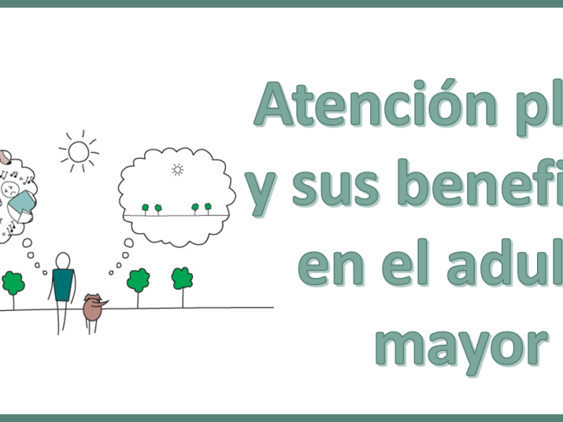 Atención plena y sus beneficios en el adulto&nbsp;mayor