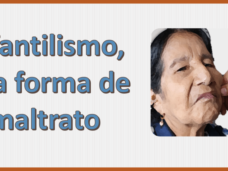 Infantilismo, una forma de&nbsp;maltrato
